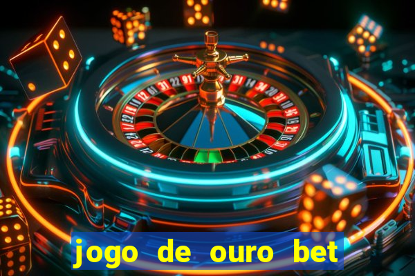 jogo de ouro bet codigo promocional